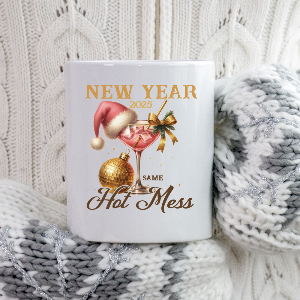 New Year 2025 Same Hot Mess Mug Cup