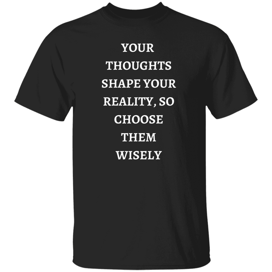Thoughts, Choose Wisely T-shirt
