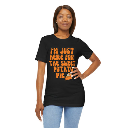 Funny T-Shirt I'm Just Here for the Sweet Potato Pie
