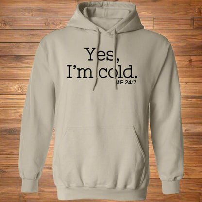 Yes, I'm Cold ME 24:7 Winter Season Sweatshirt Hoodie