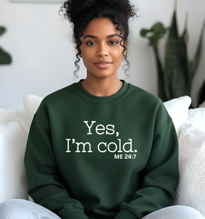 Yes, I'm Cold ME 24:7 Winter Season Sweatshirt Hoodie