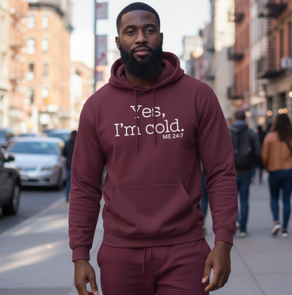 Yes, I'm Cold ME 24:7 Winter Season Sweatshirt Hoodie